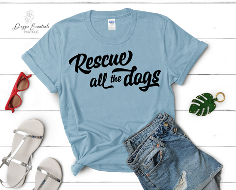 Rescue all the Dogs T-Shirt