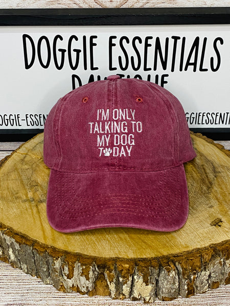 I’m only talking to my dog today Distressed Hat