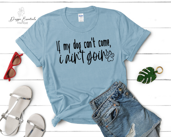 If my Dog Can’t Come T-Shirt