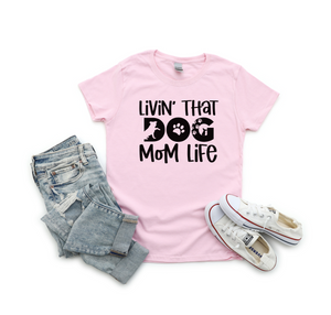 Livin That Dog Mom Life Shirt